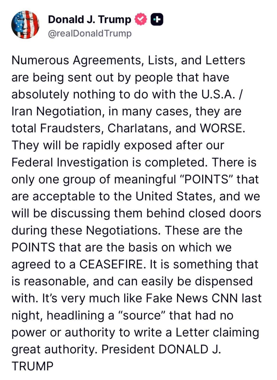 @Open Source Intel: Trump:
Numerous Agreements, Lists, and Letters are being sent out by people that have absolutely nothing to do with the U.S.A. / Iran Negotiation, in many cases, they are total Fraudsters, Charlatans