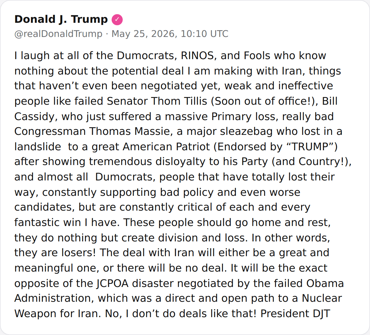 @Shin: President Trump @POTUS:
"I laugh at all of the Dumocrats, RINOS, and Fools who know nothing about the potential deal I am making with Iran, things that haven’t even been negotiated yet, weak and ineff