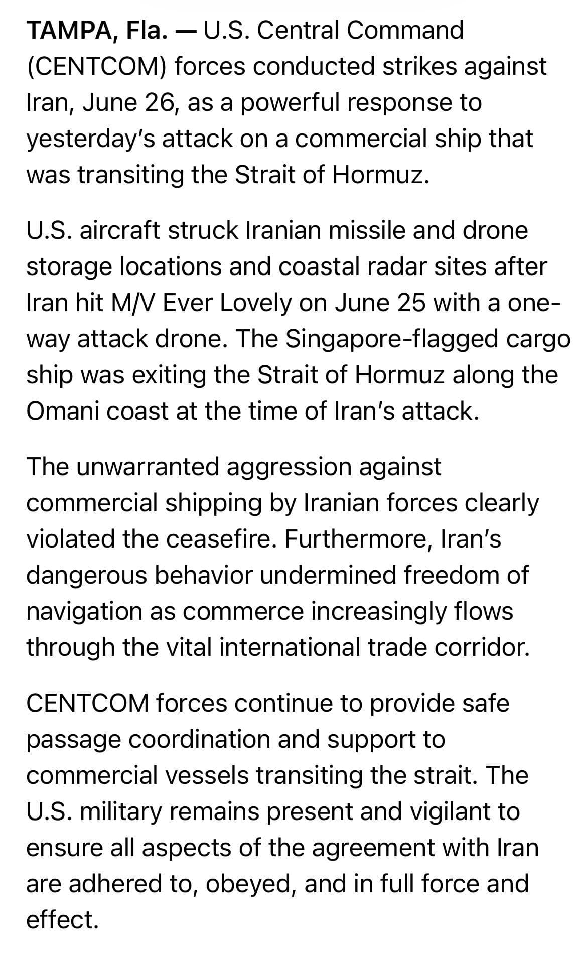 @Open Source Intel: STATEMENT:
"U.S. Central Command (CENTCOM) forces conducted strikes against Iran, June 26, as a powerful response to yesterday’s attack on a commercial ship that was transiting the Strait of Hormuz.