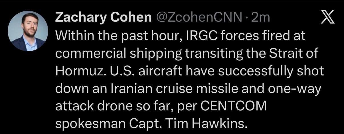 @✡︎𝐋𝐢𝐯𝐞𝐈𝐫𝐚𝐧𝐍𝐞𝐰𝐬🇮🇷🇮🇱: 🚨🇺🇸🦀
CNN quoted CENTCOM spokesman Captain Tim Hawkins as reporting that US forces intercepted and shot down an anti-ship cruise missile and a drone that were fired at ships passing through the Str